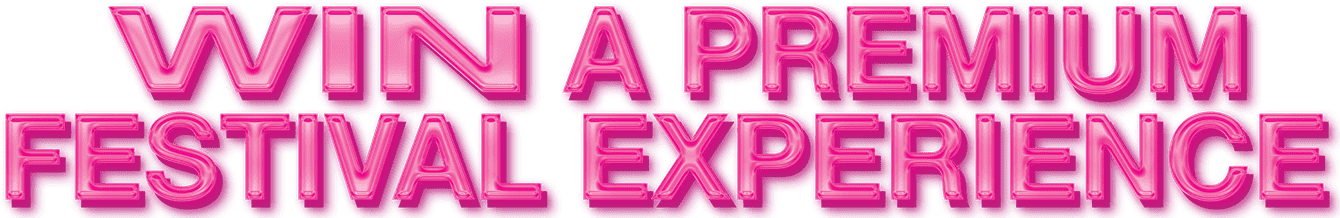 Win a premium festival experience