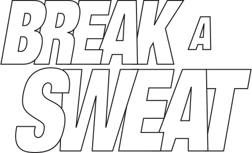 Break a sweat
